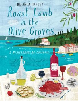 Hardcover Roast Lamb in the Olive Groves: A Mediterranean Cookbook Book