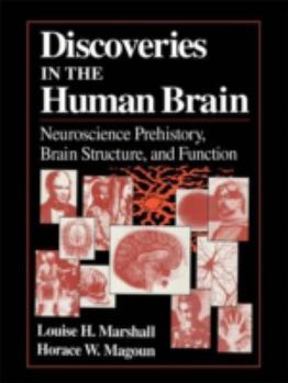 Hardcover Discoveries in the Human Brain: Neuroscience Prehistory, Brain Structure, and Function Book