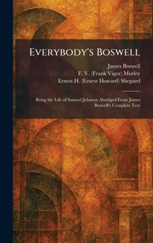 Everybody's Boswell: Being the Life of Samuel Johnson Abridged From James Boswell's Complete Text