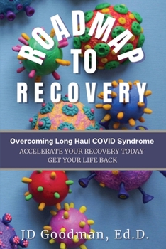 Paperback Roadmap To Recovery - Overcoming Long Haul COVID Syndrome: Accelerate Your Recovery Today Book