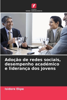 Adoção de redes sociais, desempenho académico e liderança dos jovens (Portuguese Edition)
