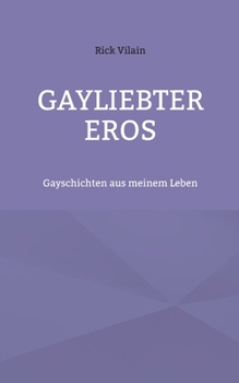 Paperback Gayliebter Eros: Gayschichten aus meinem Leben [German] Book