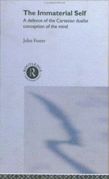 Hardcover The Immaterial Self: A Defence of the Cartesian Dualist Conception of the Mind Book