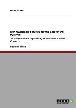 Paperback Non-Ownership Services for the Base of the Pyramid: An Analysis of the Applicability of Innovative Business Concepts Book