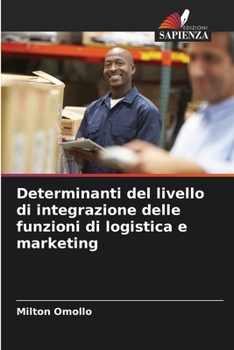 Paperback Determinanti del livello di integrazione delle funzioni di logistica e marketing [Italian] Book
