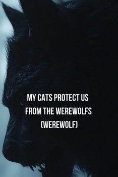 Paperback My Cats Protect Us From The Werewolfs (Werewolf) Book