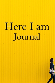 Here I am Journal: Lined Notebook / Journal Gift, 100 Pages, 6x9, Soft Cover, Matte Finish Inspirational Quotes Journal, Notebook, Diary, Composition Book