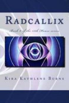 Paperback Radcallix: Book 5 of the 13th House Series Book
