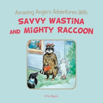 Paperback Amazing Angie's Adventures With Savvy Wastina and Mighty Raccoon Book