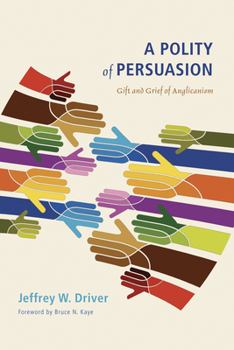 Paperback A Polity of Persuasion: Gift and Grief of Anglicanism Book