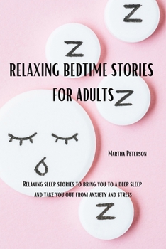 Paperback Relaxing Bedtime Stories for Adults: Relaxing Sleep Stories to bring you to a deep sleep and take you out from anxiety and stress Book