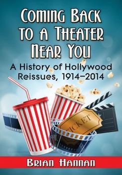 Paperback Coming Back to a Theater Near You: A History of Hollywood Reissues, 1914-2014 Book