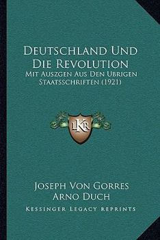 Paperback Deutschland Und Die Revolution: Mit Auszgen Aus Den Ubrigen Staatsschriften (1921) [German] Book