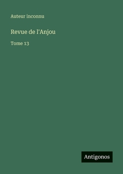 Revue de l'Anjou: Tome 13