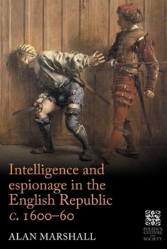 Hardcover Intelligence and Espionage in the English Republic C. 1600-60 Book