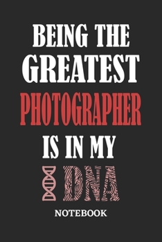 Being the Greatest Photographer is in my DNA Notebook: 6x9 inches - 110 graph paper, quad ruled, squared, grid paper pages • Greatest Passionate Office Job Journal Utility • Gift, Present Idea