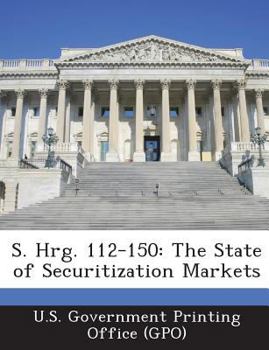 Paperback S. Hrg. 112-150: The State of Securitization Markets Book
