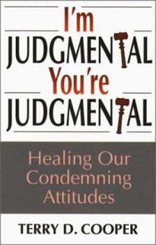 Paperback I'm Judgmental, You're Judgmental: Healing Our Condemning Attitudes Book