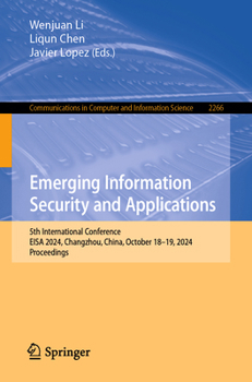 Emerging Information Security and Applications: 5th International Conference, EISA 2024, Changzhou, China, October 18–19, 2024, Proceedings (Communications in Computer and Information Science, 2266)
