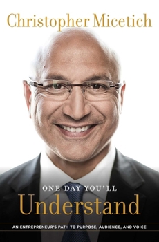 Hardcover One Day You'll Understand: An Entrepreneur's Path to Purpose, Audience, and Voice Book