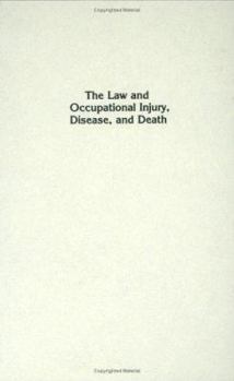 Hardcover The Law and Occupational Injury, Disease, and Death Book