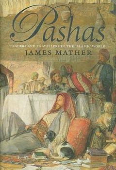 Hardcover Pashas: Traders and Travellers in the Islamic World Book