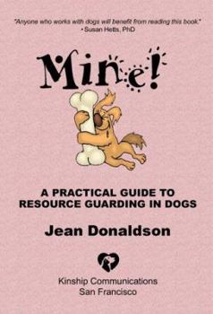 Paperback Mine!: A Practical Guide to Resource Guarding in Dogs Book