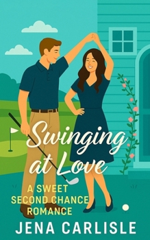 Swinging at Love: A Sweet Second Chance Romance