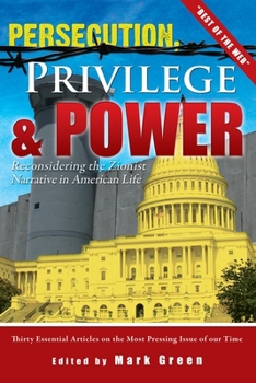 Paperback Persecution, Privilege, & Power: Reconsidering The Zionist Narrative in American Life Book