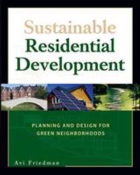 Paperback Sustainable Residential Development: Planning and Design for Green Neighborhoods Book