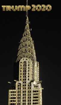 Hardcover Trump-2020 iconic Chrysler Building Sir Michael writing Drawing Journal.: Trump 2020 Book