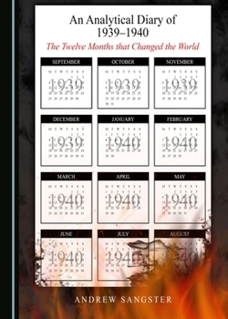 An Analytical Diary of 1939-1940: The Twelve Months that Changed the World