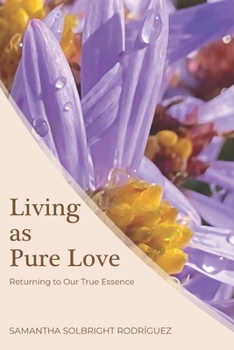 Paperback Living as Pure Love: Returning to Our True Essence Book