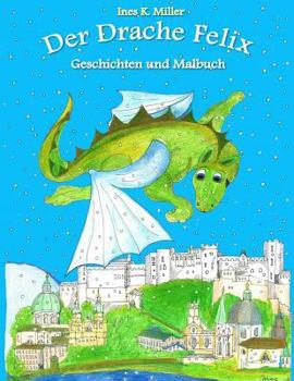 Paperback Der Drache Felix: Geschichten und Malbuch [German] Book