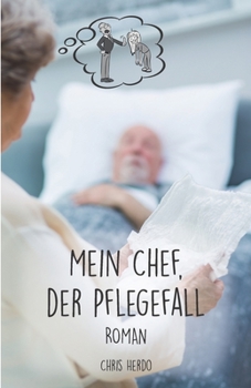 Paperback Mein Chef, der Pflegefall: Roman [German] Book
