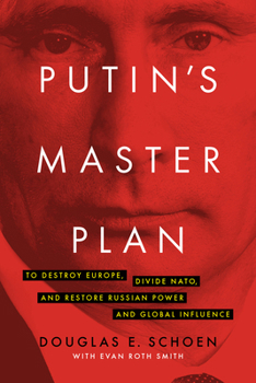 Hardcover Putin's Master Plan: To Destroy Europe, Divide Nato, and Restore Russian Power and Global Influence Book