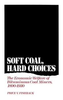 Hardcover Soft Coal, Hard Choices: The Economic Welfare of Bituminous Coal Miners, 1890-1930 Book