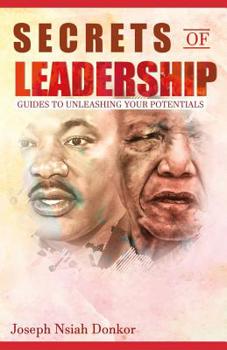 Paperback Secrets of Leadership: A Comprehensive Guide to Unleashing your Potentials Book