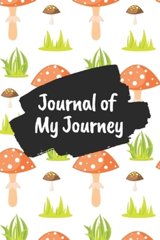 Journal of My Journey: Cute Mushrooms White 6x9 120 Pages Ruled Journal Notebook Diary for Both Men Women