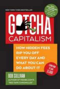 Paperback Gotcha Capitalism: How Hidden Fees Rip You Off Every Day - and What You Can Do About It Book