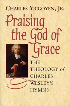 Paperback Praising the God of Grace Student: The Theology of Charles Wesley's Hymns Book