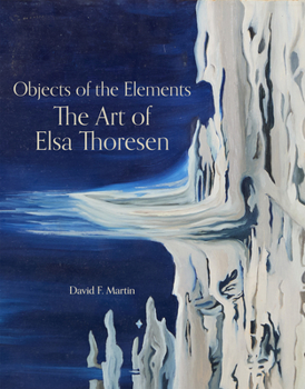 Hardcover Objects of the Elements: The Art of Elsa Thoresen Book