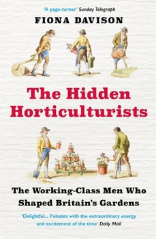 Paperback The Hidden Horticulturists: The Untold Story of the Men Who Shaped Britain's Gardens Book