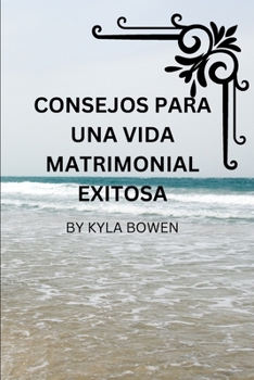 Paperback consejos para vivir una vida matrimonial exitosa [Spanish] Book