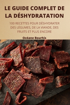 Paperback Le Guide Complet de la Déshydratation [French] Book