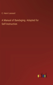 Hardcover A Manual of Bandaging. Adapted for Self-Instruction Book