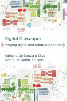 Paperback Digital Cityscapes: Merging Digital and Urban Playspaces Book