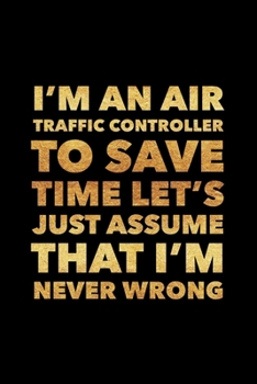 Paperback I'm An Air Traffic Controller To Save Time: Air Traffic Controller Gifts, Paperback Journal 6x9 inches, 120 Lined Pages, Gifts For Future Air Traffic Book