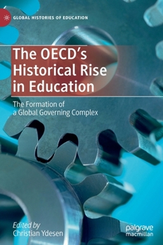 Hardcover The Oecd's Historical Rise in Education: The Formation of a Global Governing Complex Book