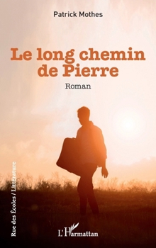Le long chemin de Pierre: Roman (Rue Des Écoles) (French Edition)